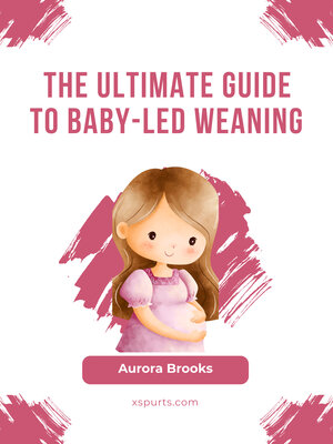 cover image of The Ultimate Guide to Baby-Led Weaning